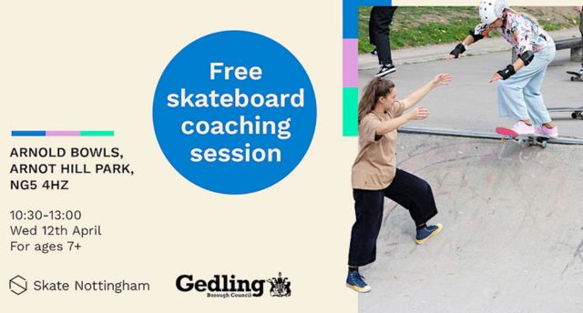 poster for Skateboard Notts Free Skateboarding Sessions at Arnot Hill Park. The date and time of the event are listed on the left and on the right is a young skateboarder being helped on a ramp